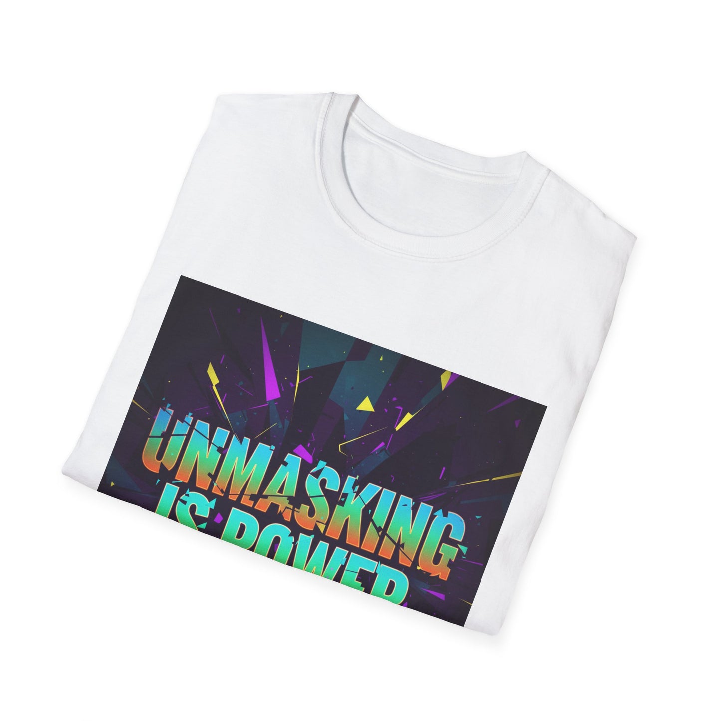 Empowering Unisex Softstyle T-Shirt | Unmasking is Power, Inspirational Tee, Casual Wear, Gift for Advocates, Motivational Shirt