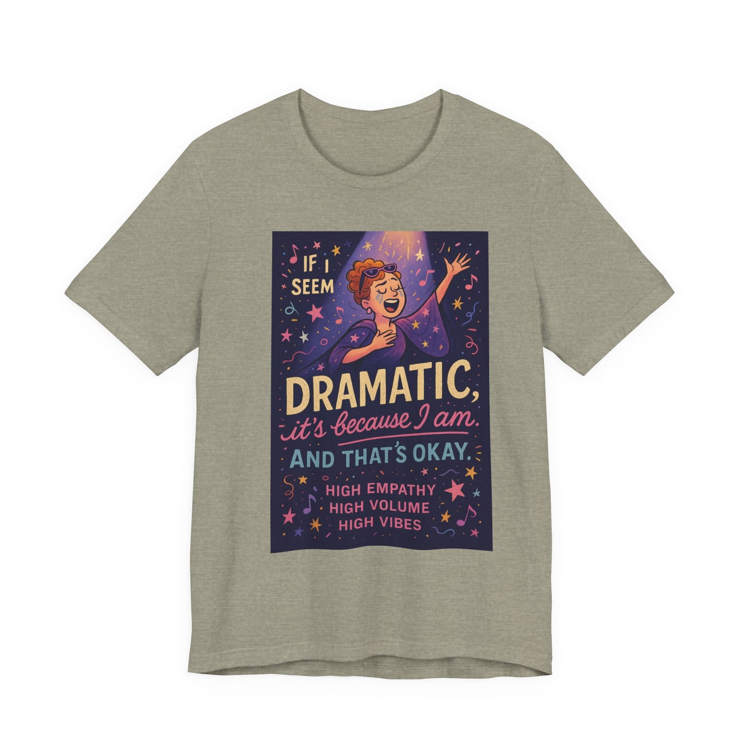Dramatic Vibes Tee, Unisex Shirt for Empathetic Souls, Gift for Drama Lovers, High Volume High Vibes T-Shirt, Funny Graphic Top