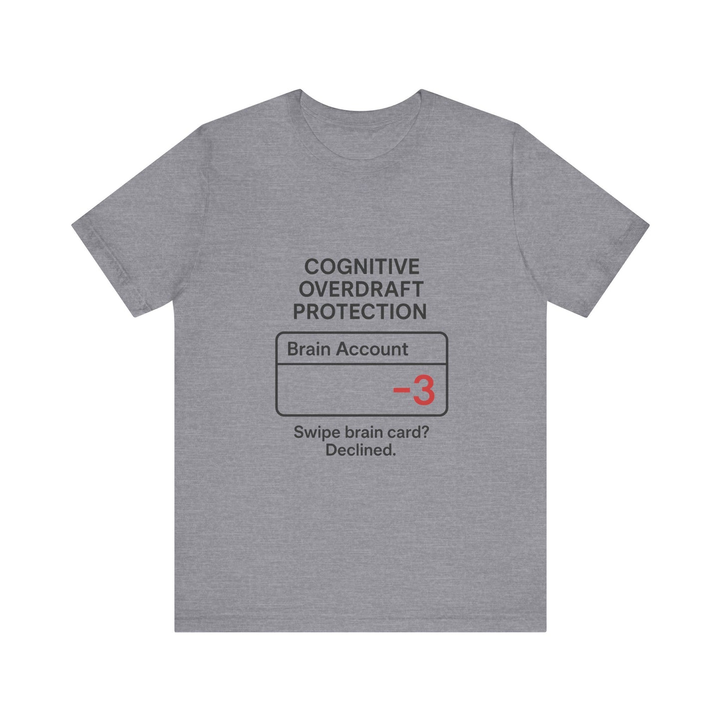 Cognitive Overdraft Protection Tee, Funny T-Shirt, Gift for Mental Health Awareness, Casual Wear, Quirky Graphic Shirt, Unisex White Tee