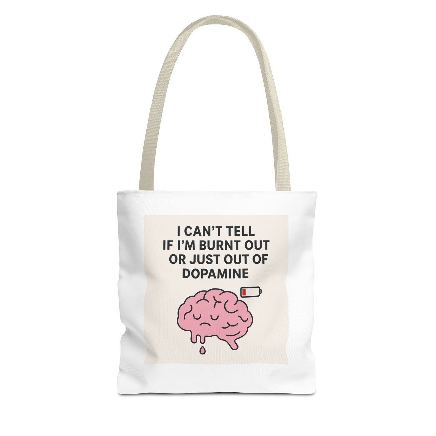 Humorous Brain Tote Bag - I Can't Tell if I'm Burnt Out or Just Out of Dopamine, Fun Gift for Mental Health Awareness, Everyday Use, [...]