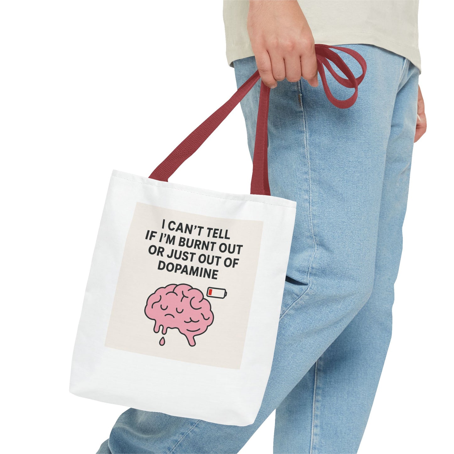 Humorous Brain Tote Bag - I Can't Tell if I'm Burnt Out or Just Out of Dopamine, Fun Gift for Mental Health Awareness, Everyday Use, [...]