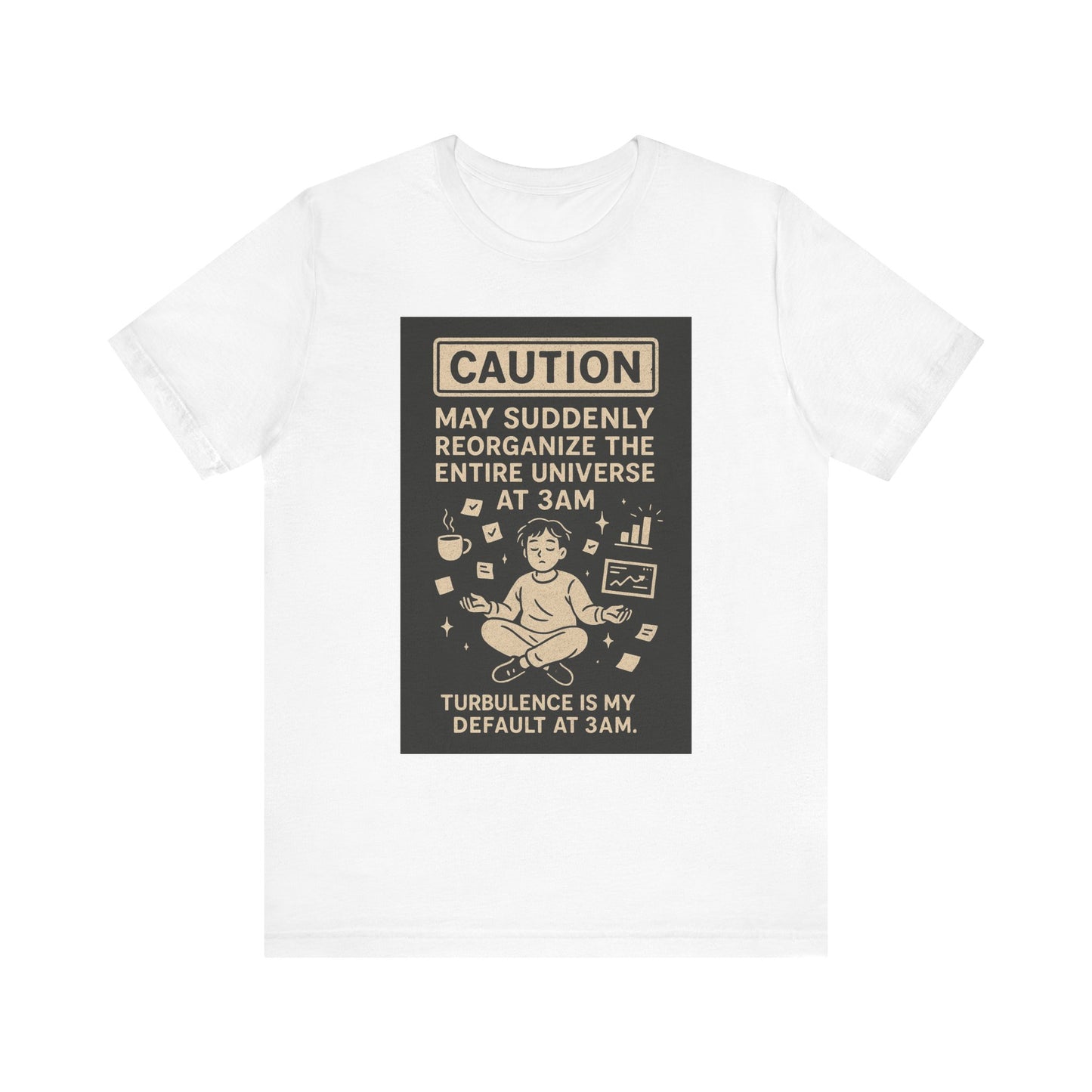 Caution: May Reorganize the Universe at 3AM T-Shirt | Funny ADHD/Anxiety Shirt | Night Owl Neurodivergent Design