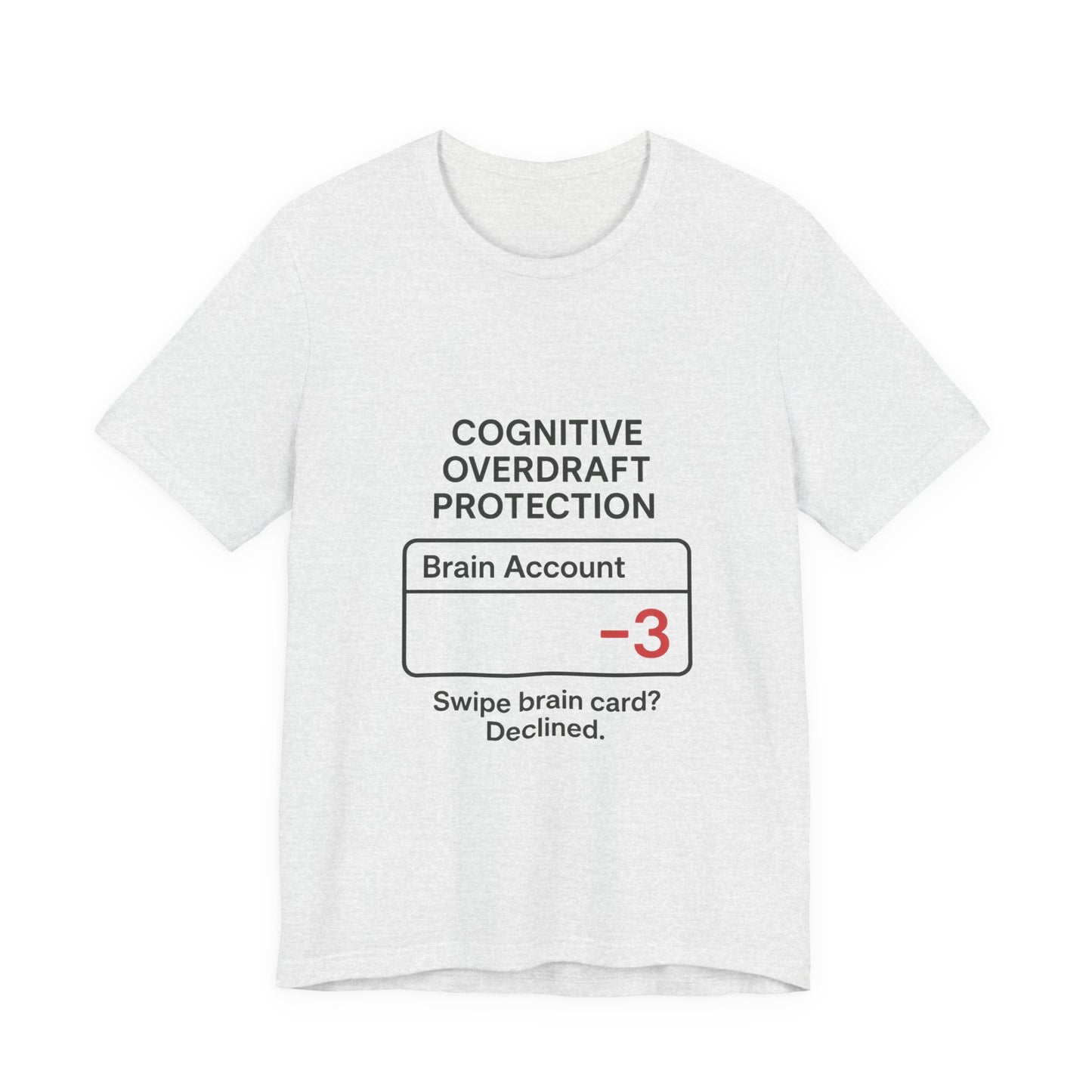 Cognitive Overdraft Protection Tee, Funny T-Shirt, Gift for Mental Health Awareness, Casual Wear, Quirky Graphic Shirt, Unisex White Tee