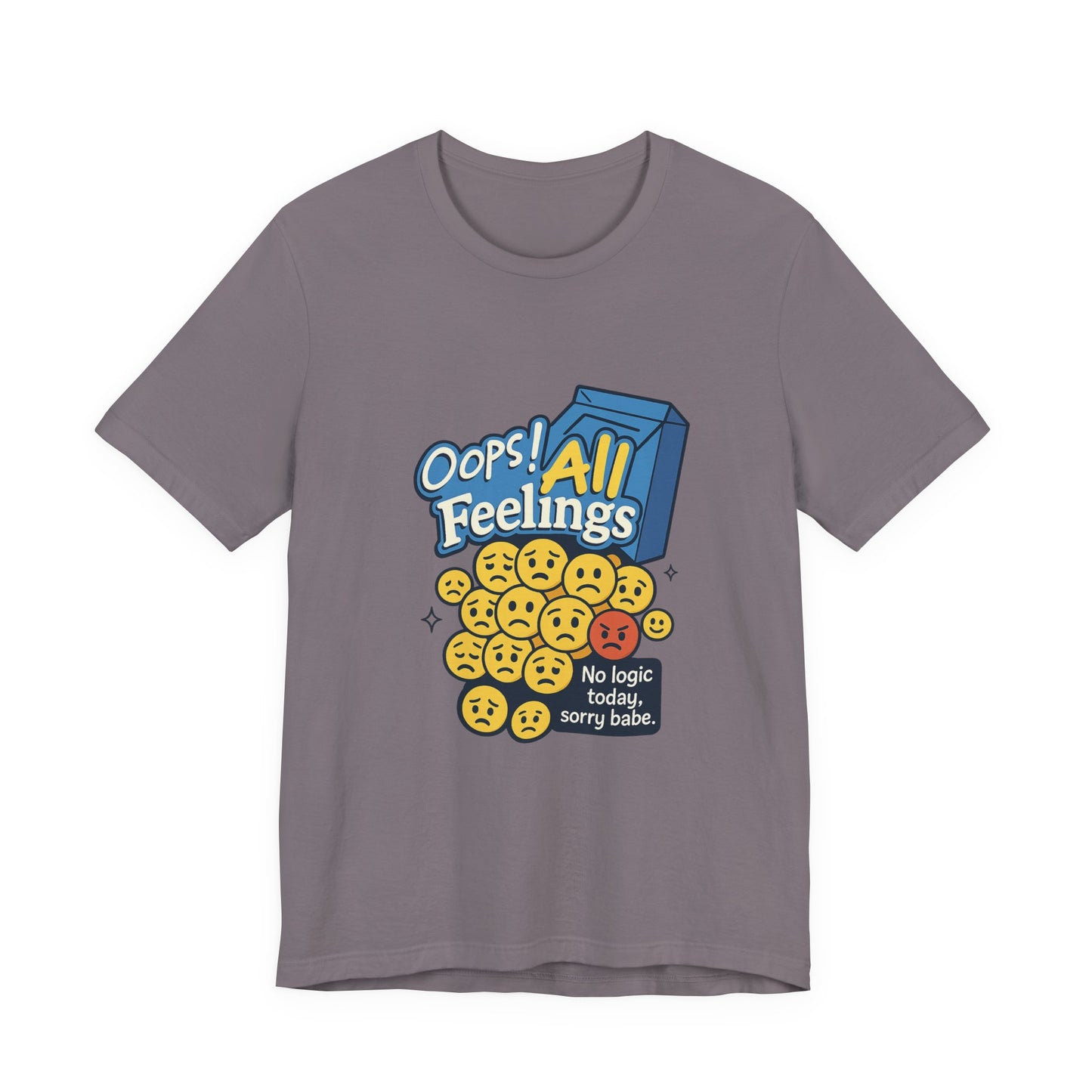 Oops! All Feelings Tee, Funny Graphic T-Shirt for Emotions, Unisex Casual Wear, Great Gift for Friends, Everyday Fun Apparel
